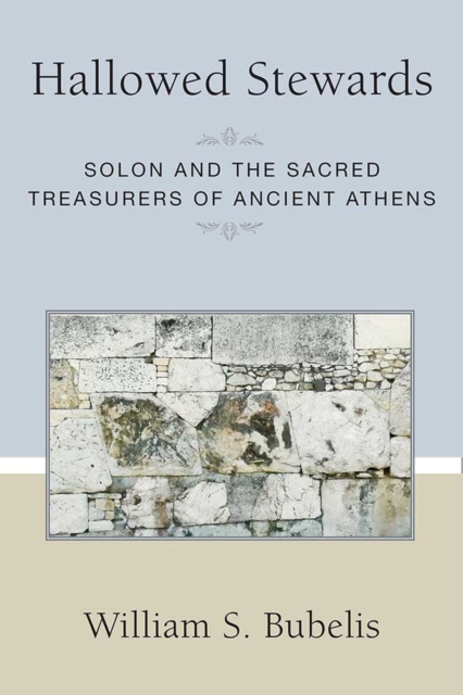 Hallowed Stewards – Solon and the Sacred Treasurers of Ancient Athens Bubelis