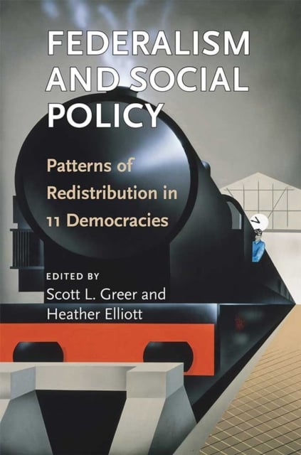 Federalism and Social Policy – Patterns of Redistribution in 11 Democracies
