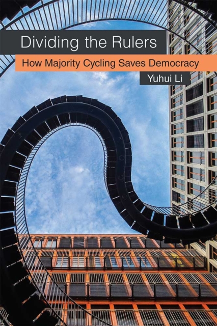 Dividing the Rulers – How Majority Cycling Saves Democracy Li Hardback