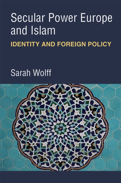 Secular Power Europe and Islam – Identity and Foreign Policy Wolff Hardback