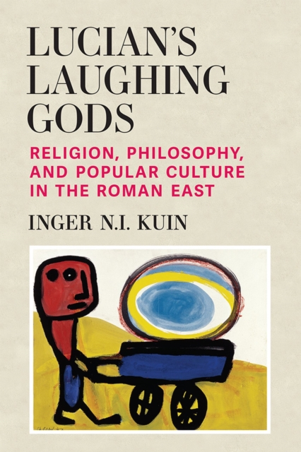Lucian′s Laughing Gods – Religion, Philosophy, and Popular Culture in the Roman…