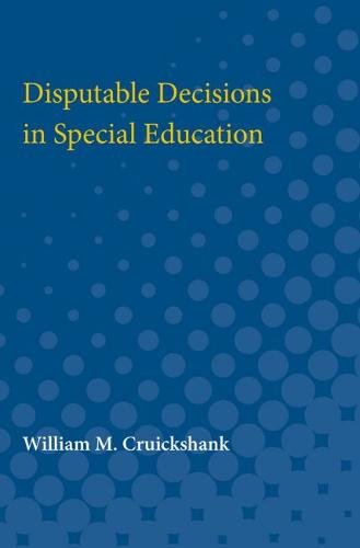 Disputable Decisions in Special Education Cruickshank Paperback 9780472750870