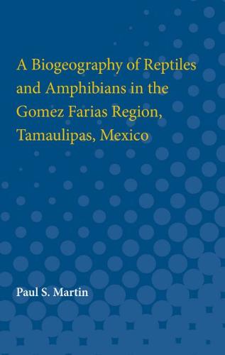 A Biogeography of Reptiles and Amphibians in the Gomez Farias Region, Tamaulipa…