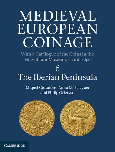 Medieval European Coinage Volume 6 Iberian Peninsula Miquel Crusa… 9780521260145