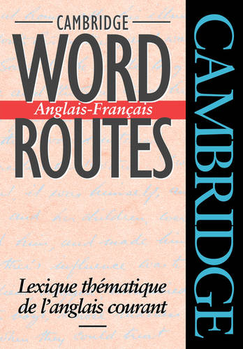 Cambridge Word Routes Anglais-Francais Lexique thématique de l'an… 9780521425834