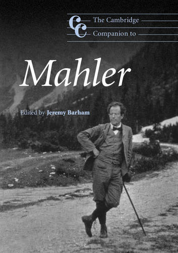 The Cambridge Companion to Mahler (Cambridge Companions to Music) 9780521540339