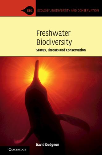 Freshwater Biodiversity Status Threats Conservation David Dudgeon 9780521745192