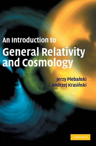 An Introduction to General Relativity Cosmology Jerzy Plebanski A… 9780521856232