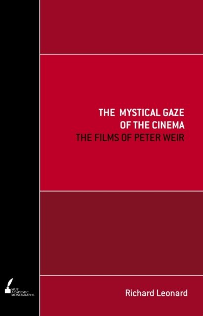 The Mystical Gaze of the Cinema – The Films of Peter Weir Leonard Paperback
