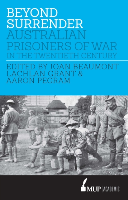 Beyond Surrender – Australian Prisoners of War in the Twentieth Century Beaumont