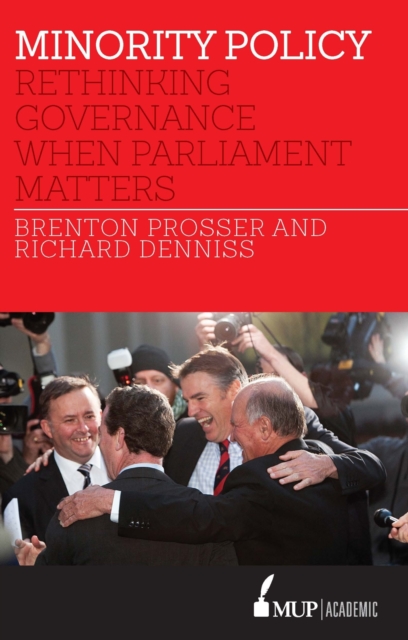 Minority Policy – Rethinking governance when parliament matters Prosser
