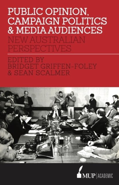 Public Opinion, Campaign Politics & Media Audien – New Australian Perspectives