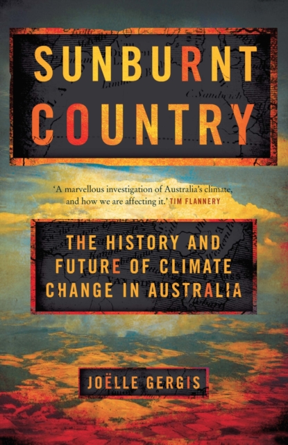 Sunburnt Country – The History and Future of Climate Change in Australia Gergis