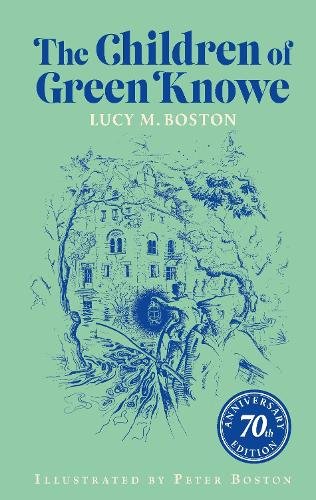 The Children of Green Knowe: 70th Anniversary Illustrated Edition