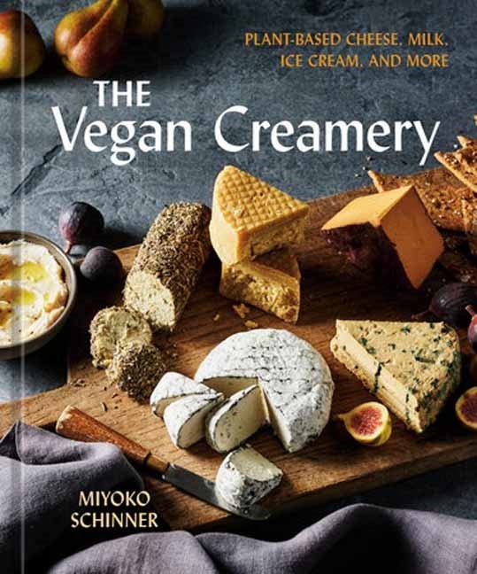 The Vegan Creamery: Plant-Based Cheese, Milk, Ice Cream, and More