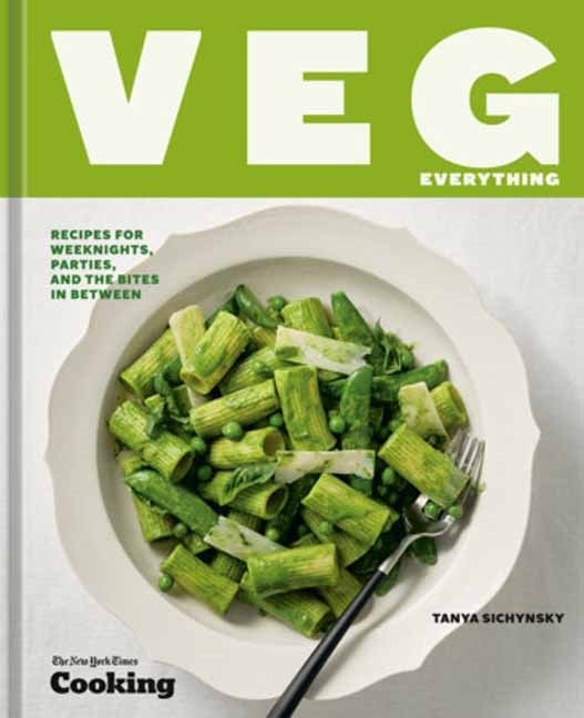 Veg Everything: Recipes for Weeknights, Parties, and the Bites in Between