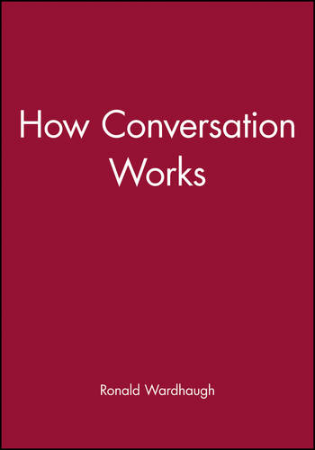 How Conversation Works Wardhaugh Paperback Wiley–Blackwell 9780631139393