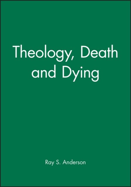 Theology and Death Anderson Paperback Wiley–Blackwell 9780631148470