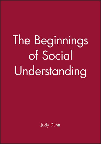The Beginnings of Social Understanding Dunn Paperback Wiley–Blackwell