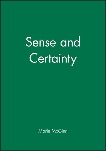 Sense And Certainty McGinn Hardback Wiley–Blackwell 9780631157861