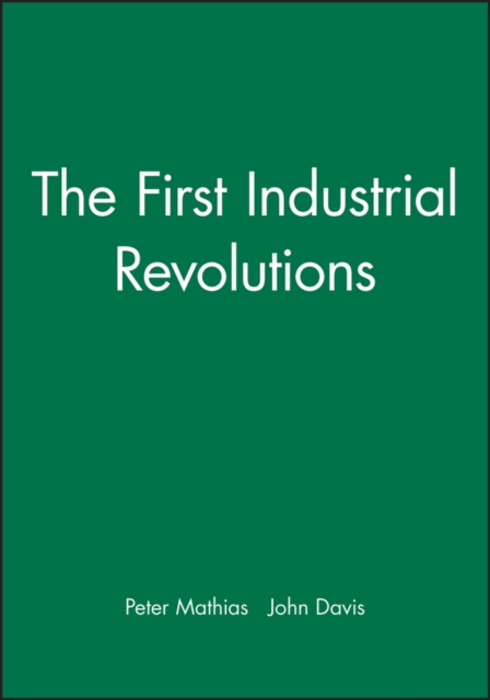 The First Industrial Revolutions Mathias Paperback Wiley–Blackwell 9780631160397