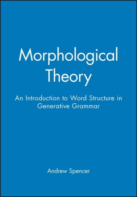 Morphological Theory: An Introduction to Word Structure Generative Grammar