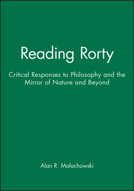 Reading Rorty – Critical Responses to Philosophy and the Mirror of Nature (and …