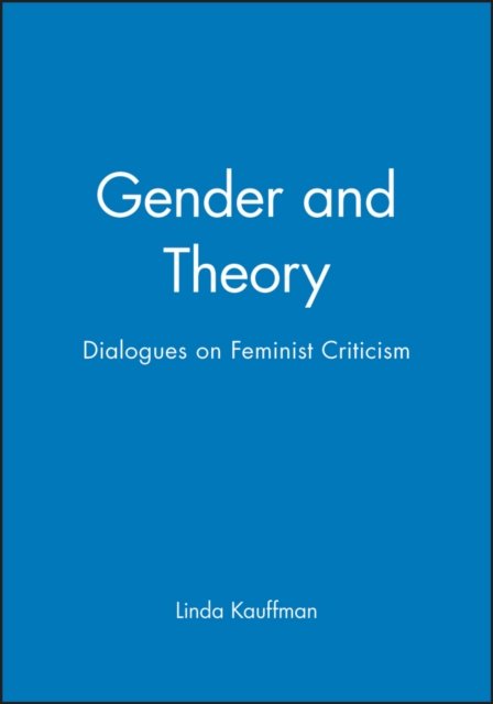 Gender and Theory – Dialogues on Feminist Criticism Kauffman Paperback