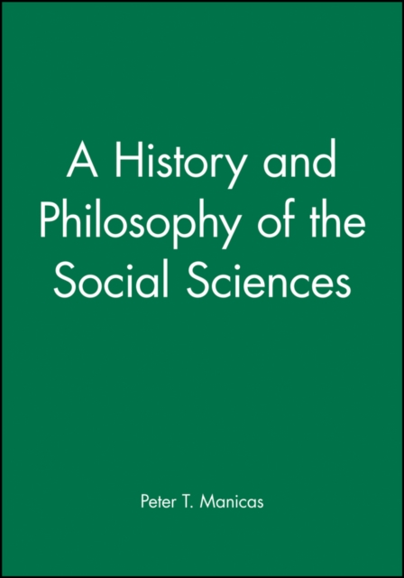 A History and Philosophy of the Social Sciences Manicas Paperback 9780631165835