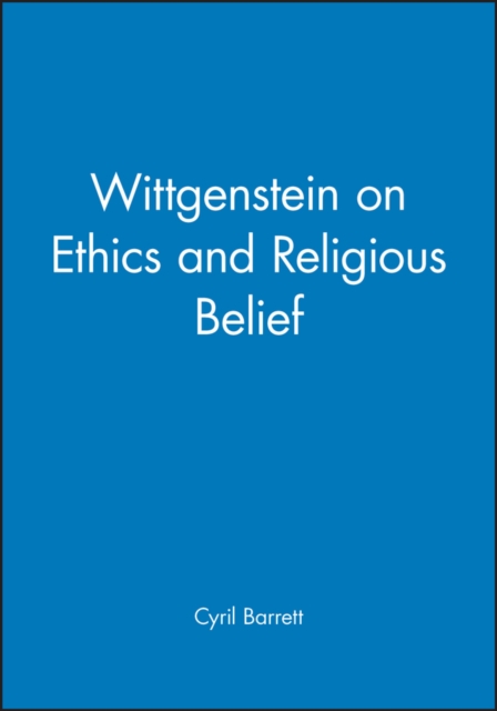 Wittgenstein on Ethics and Religious Belief Barrett Hardback Wiley–Blackwell