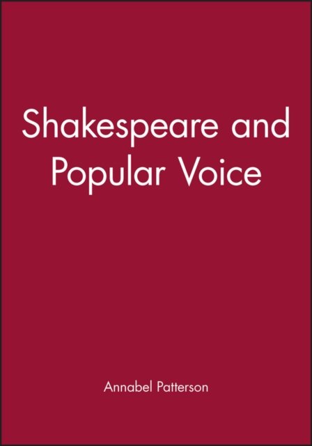 Shakespeare and the Popular Voice Patterson Paperback Wiley–Blackwell