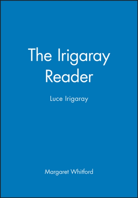 The Irigaray Reader: Luce Irigaray Whitford Paperback Wiley–Blackwell