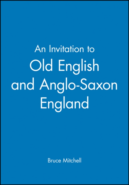 An Invitation to Old English and Anglo–Saxon England Mitchell Paperback