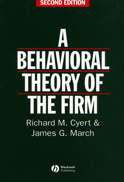 Behavioral Theory of the Firm 2e Cyert Paperback Wiley–Blackwell 9780631174516