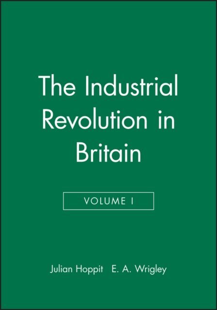 The Industrial Revolutions, Volume 2: The Industrial Revolution in Britain, Par…