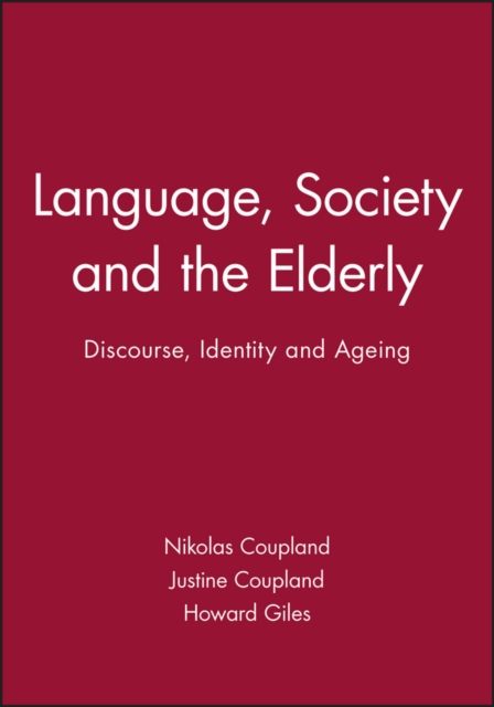 Language, Society and the Elderly – Discourse, Identity and Ageing Coupland