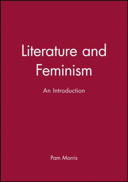 Literature and Feminism – An Introduction Morris Paperback Wiley–Blackwell