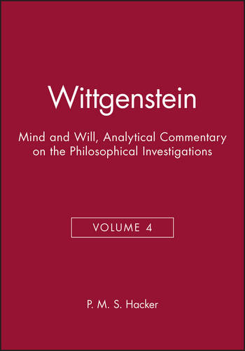 Wittgenstein: Mind and Will (An Analytical Comment ary on the Philosophical Vol…