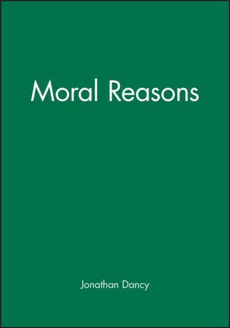 Moral Reasons Dancy Paperback Wiley–Blackwell 9780631187929