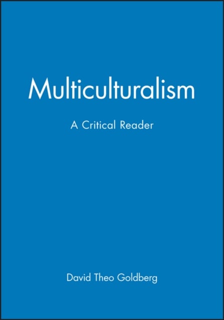 Multiculturalism: A Critical Reader Goldberg Paperback Wiley–Blackwell
