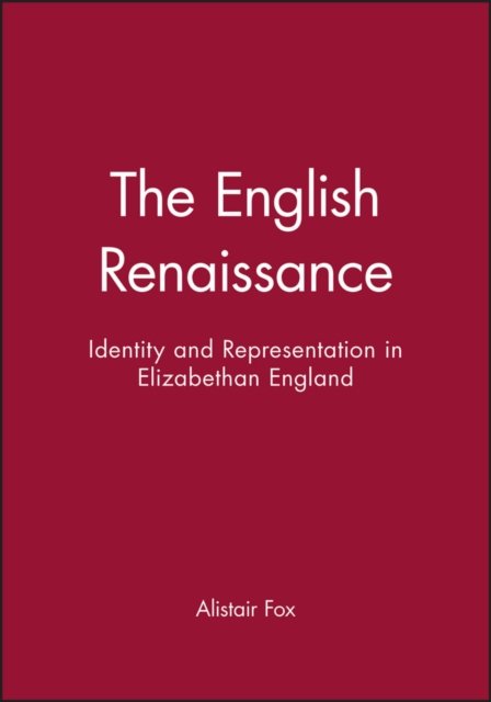 The English Renaissance: Identity & Representation in Elizabethan England Fox