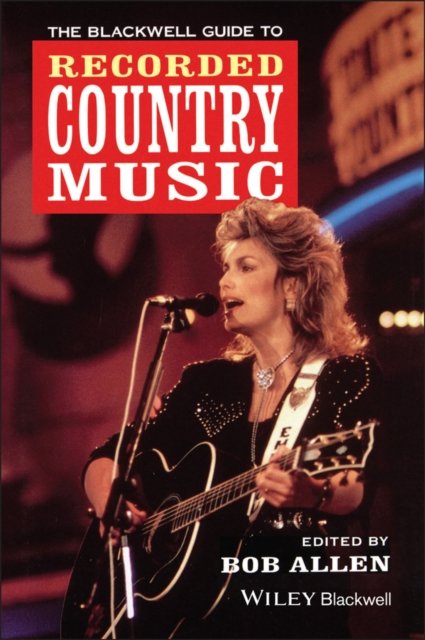 Blackwell Guide to Recorded Country Music Allen Hardback Wiley–Blackwell