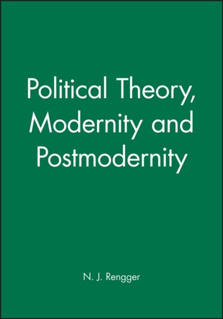 Political Theory, Modernity and Postmodernity Rengger Paperback Wiley–Blackwell