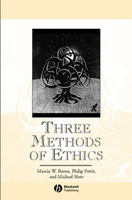 Three Methods of Ethics – A Debate Baron Paperback Wiley–Blackwell 9780631194354