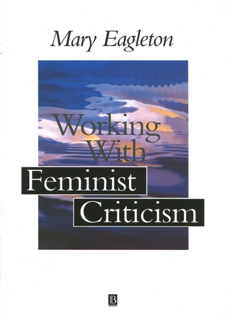 Working with Feminist Criticism Eagleton Paperback Wiley–Blackwell 9780631194422