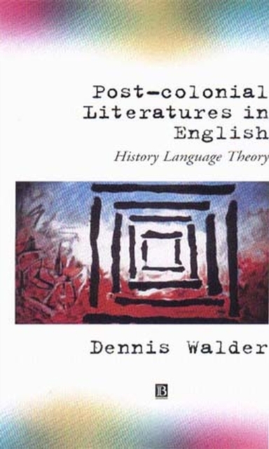Post–Colonial Literatures in English – History, Language, Theory Walder