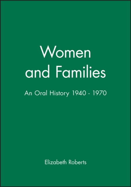 Women and Families – An Oral History 1940–1970 Roberts Paperback Wiley–Blackwell