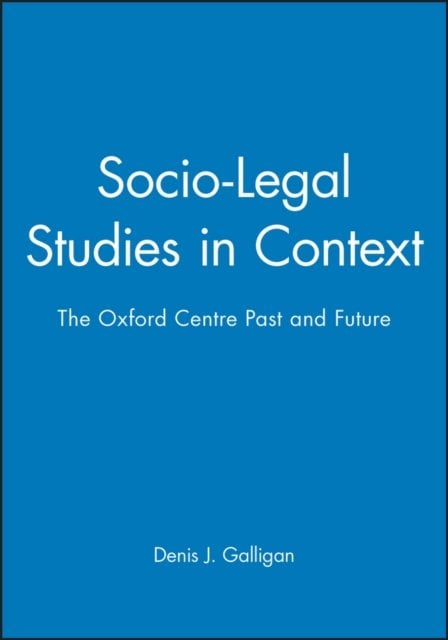 Socio–Legal Studies in Context – The Oxford Centre  Past and Present Galligan