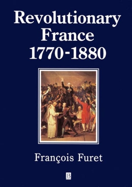 Revolutionary France 1770–1880 Furet Paperback Wiley–Blackwell 9780631198086