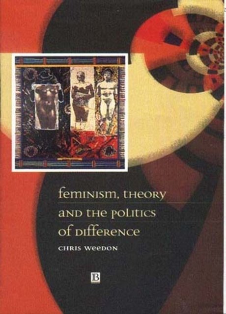 Feminism, Theory and the Politics of Difference Weedon Paperback Wiley–Blackwell